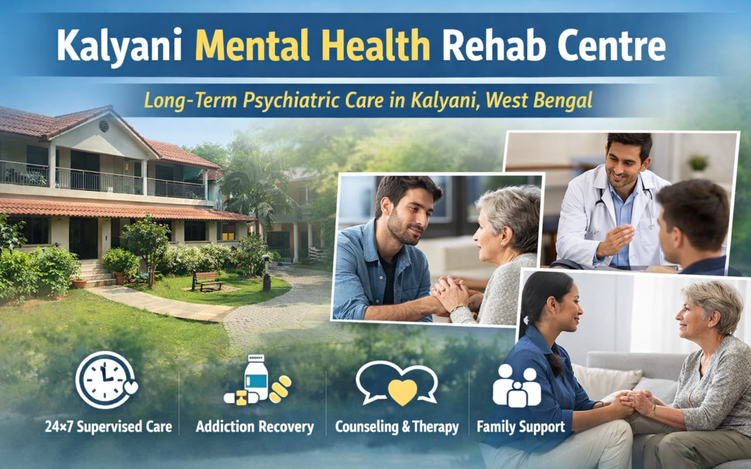 Kalyani Mental Health Rehab Centre – Trusted Long-Term Mental Health Recovery in Kalyani, West Bengal